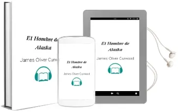 Descargar AudioLibro El Hombre de Alaska de James Oliver Curwood año 1968