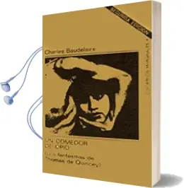 Descargar AudioLibro Un Comedor de Opio o los Fantasmas de Thomas de Quincey de Charles Baudelaire año 1970