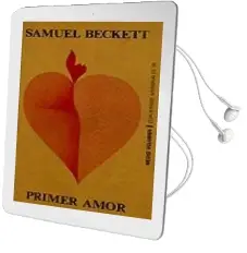 Descargar AudioLibro Primer Amor de Samuel Beckett año 1972