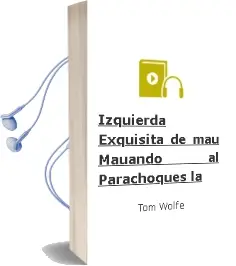 Descargar AudioLibro Izquierda Exquisita de Mau-Mauando al Parachoques, la de Tom Wolfe año 1973