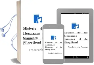 Descargar AudioLibro Misterio de los Hermanos Siameses, el de Ellery (Seud. De Frederic Da Queen año 1974