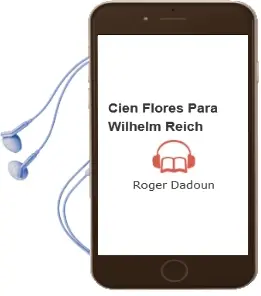 Descargar AudioLibro Cien Flores para Wilhelm Reich de Roger Dadoun año 1978