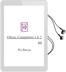 Descargar AudioLibro Obras Completas (t. 6) (2ª Ed.) de Pio Baroja año 1978