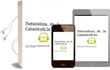 Descargar AudioLibro Naturaleza de la Catastrofe, la de Michael Moorcock año 1978
