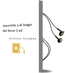 Descargar AudioLibro Jesucristo y el Juego del Amor (2ª Ed.) de Anthony Burgess año 1978