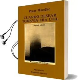 Descargar AudioLibro Cuando Desear Todavia era Util de Peter Handke año 1978