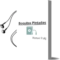 Descargar AudioLibro Boquitas Pintadas de Manuel Puig año 1979