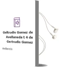 Descargar AudioLibro Geltrudis Gomez de Avellaneda (t. 4) de Gertrudis Gomez De Avellaneda año 1981