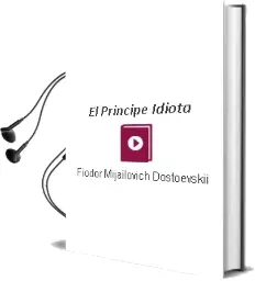 Descargar AudioLibro El Principe Idiota de Fiodor Mijaïlovich Dostoevskiï año 1981