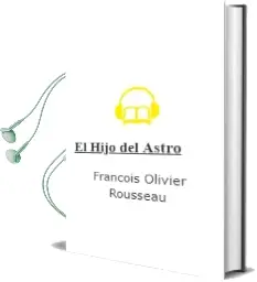 Descargar AudioLibro El Hijo del Astro de Francois Olivier Rousseau año 1983
