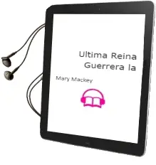 Descargar AudioLibro Ultima Reina Guerrera, la de Mary Mackey año 1984