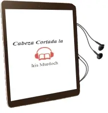 Descargar AudioLibro Cabeza Cortada, la de Iris Murdoch año 1984