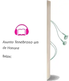 Descargar AudioLibro Asunto Tenebroso, un de Honore De Balzac año 1984