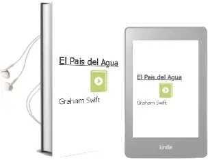 Descargar AudioLibro El Pais del Agua de Graham Swift año 1985