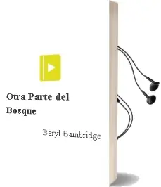 Descargar AudioLibro Otra Parte del Bosque de Beryl Bainbridge año 1985