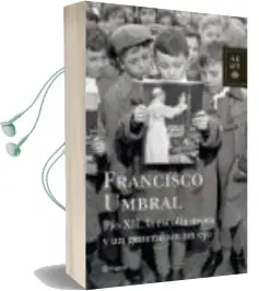 Descargar AudioLibro Pio Xii, la Escolta Mora y un General sin un ojo (Finalista Premio Planeta 1985) de Francisco Umbral año 1985