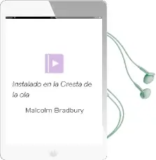 Descargar AudioLibro Instalado en la Cresta de la ola de Malcolm Bradbury año 1986