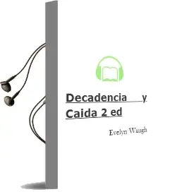 Descargar AudioLibro Decadencia y Caida (2ª Ed.) de Evelyn Waugh año 1986