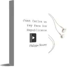 Descargar AudioLibro Juan Carlos un rey para los Republicanos de Philippe Nourry año 1987