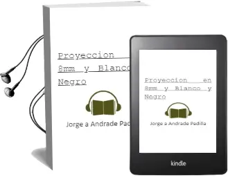 Descargar AudioLibro Proyeccion en 8mm y Blanco y Negro de Jorge A. Andrade Padilla año 1987