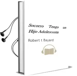 Descargar AudioLibro Socorro , Tengo un Hijo Adolescente de Robert T. Bayard año 1988