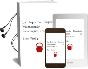 Descargar AudioLibro La Izquierda Exquisita & Maumauando al Parachoques (3ª Ed.) de Tom Wolfe año 1988