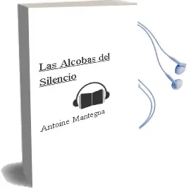 Descargar AudioLibro Las Alcobas del Silencio de Antoine Mantegna año 1988