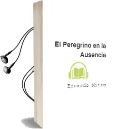 Descargar AudioLibro El Peregrino en la Ausencia de Eduardo Mitre año 1988