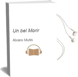 Descargar AudioLibro Un bel Morir de Alvaro Mutis año 1989