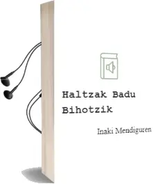 Descargar AudioLibro Haltzak Badu Bihotzik de Iñaki Mendiguren año 1990
