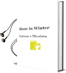Descargar AudioLibro Rose in Winter de Kathleen E. Woodiwiss año 1990