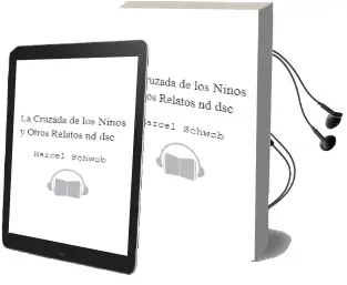 Descargar AudioLibro La Cruzada de los Niños y Otros Relatos Nd/Dsc de Marcel Schwob año 1990