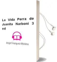 Descargar AudioLibro La Vida Perra de Juanita Narboni (3ª Ed.) de Angel Vazquez Molina año 1990