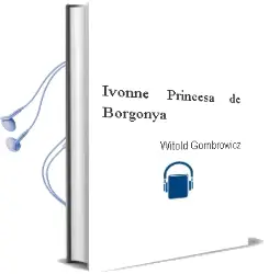Descargar AudioLibro Ivonne, Princesa de Borgonya de Witold Gombrowicz año 1990