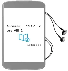 Descargar AudioLibro Glossari 1917 d ors Viii/2 de Eugeni D Ors año 1991