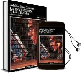 Descargar AudioLibro La Invencion y la Trama (Obras Escogidas) de Adolfo Bioy Casares año 1991