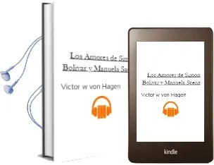 Descargar AudioLibro Los Amores de Simon Bolivar y Manuela Saenz de Victor W. Von Hagen año 1991
