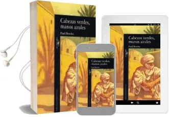 Descargar AudioLibro Cabezas Verdes, Manos Azules (3ª Ed.) de Paul Bowles año 1991