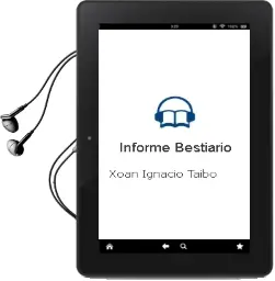 Descargar AudioLibro Informe Bestiario de Xoan Ignacio Taibo año 1991