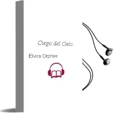 Descargar AudioLibro Ciego del Cielo de Elvira Orphee año 1991