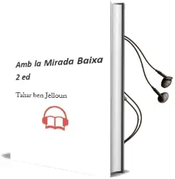 Descargar AudioLibro Amb la Mirada Baixa (2ª Ed.) de Tahar Ben Jelloun año 1991