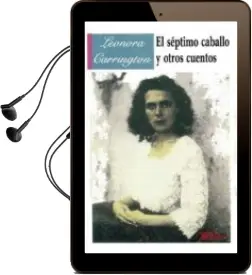 Descargar AudioLibro El Septimo Caballo y Otros Cuentos de Leonora Carrington año 1992