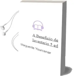 Descargar AudioLibro A Beneficio de Inventario (5ª Ed.) de Marguerite Yourcenar año 1992