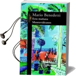 Descargar AudioLibro Esta Mañana, Montevideanos de Mario Benedetti año 1992