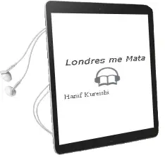 Descargar AudioLibro Londres me Mata de Hanif Kureishi año 1992