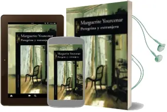 Descargar AudioLibro Peregrina y Extranjera de Marguerite Yourcenar año 1992