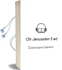 Descargar AudioLibro Oh, Jerusalen (5ª Ed.) de Dominique Lapierre año 1992