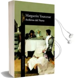 Descargar AudioLibro Archivos del Norte de Marguerite Yourcenar año 1992