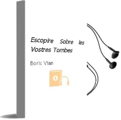 Descargar AudioLibro Escopire Sobre les Vostres Tombes de Boris Vian año 1992