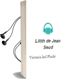 Descargar AudioLibro Lilith de Jean (Seud. De Victoria Hol Plaidy año 1992